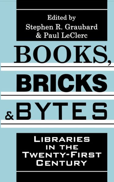 Books, Bricks and Bytes: Libraries the Twenty-first Century