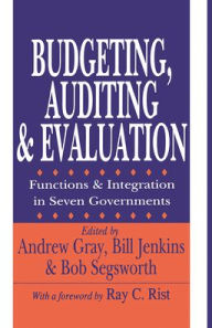 Title: Budgeting, Auditing, and Evaluation: Functions and Integration in Seven Governments, Author: Andrew Gray