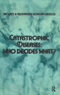 Catastrophic Diseases: Who Decides What? / Edition 1