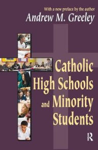 Title: Catholic High Schools and Minority Students, Author: Andrew M. Greeley