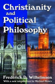 Title: Christianity and Political Philosophy, Author: Frederick D. Wilhelmsen