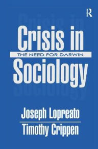 Title: Crisis in Sociology: The Need for Darwin, Author: Joseph Lopreato