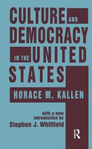 Title: Culture and Democracy in the United States, Author: Horace Kallen