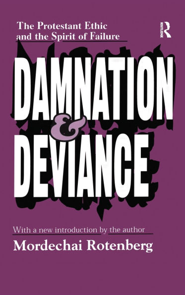 Damnation and Deviance: The Protestant Ethic and the Spirit of Failure / Edition 1