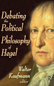 Title: Debating the Political Philosophy of Hegel, Author: Walter Kaufman