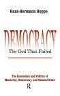 Democracy - The God That Failed: The Economics and Politics of Monarchy, Democracy and Natural Order