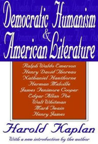 Title: Democratic Humanism and American Literature, Author: Harold Kaplan