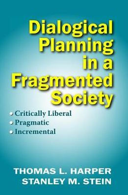 Dialogical Planning a Fragmented Society: Critically Liberal, Pragmatic, Incremental