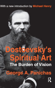 Title: Dostoevsky's Spiritual Art: The Burden of Vision, Author: George Panichas