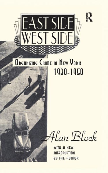 East Side-West Side: Organizing Crime New York, 1930-50