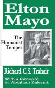 Title: Elton Mayo: The Humanist Temper, Author: Richard C. S. Trahair