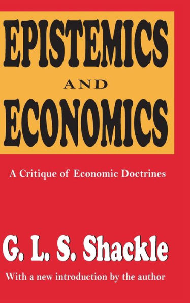 Epistemics and Economics: A Critique of Economic Doctrines / Edition 1