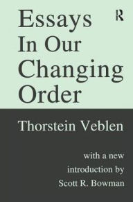 Title: Essays in Our Changing Order, Author: Thorstein Veblen