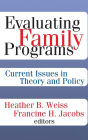 Evaluating Family Programs: Current Issues in Theory and Policy