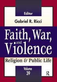 Title: Faith, War, and Violence, Author: Gabriel R. Ricci
