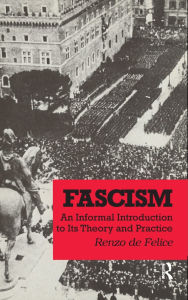 Title: Fascism: An Informal Introduction to Its Theory and Practice, Author: Renzo De Felice