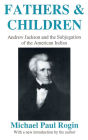 Fathers and Children: Andrew Jackson and the Subjugation of the American Indian