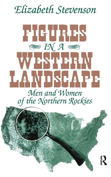 Figures in a Western Landscape: Men and Women of the Northern Rockies