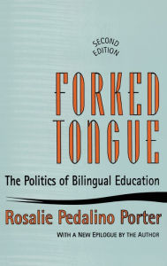 Title: Forked Tongue: The Politics of Bilingual Education, Author: Rosalie Pedalino Porter