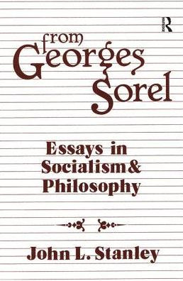 From Georges Sorel: Essays Socialism and Philosophy