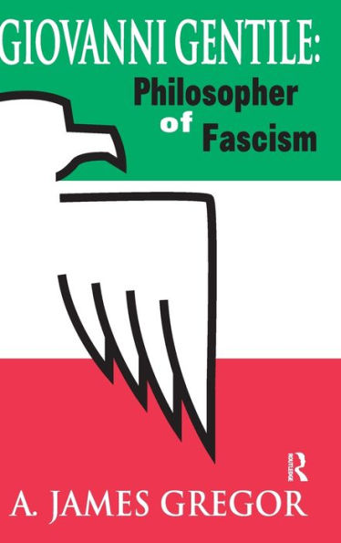Giovanni Gentile: Philosopher of Fascism