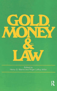 Title: Gold, Money and the Law / Edition 1, Author: Roger LeRoy Miller