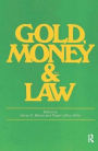 Gold, Money and the Law / Edition 1
