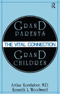 Title: Grandparents/Grandchildren: The Vital Connection, Author: Arthur Kornhaber