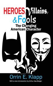 Title: Heroes, Villains, and Fools: The Changing American Character, Author: Orrin E. Klapp