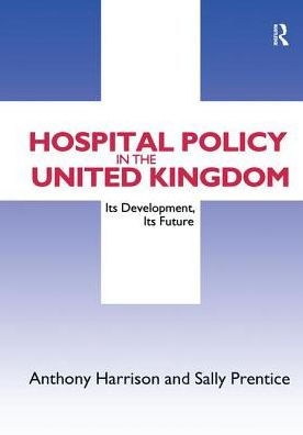 Hospital Policy the United Kingdom: Its Development, Future