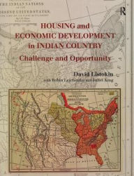 Title: Housing and Economic Development in Indian Country: Challenge and Opportunity, Author: Robin Leichenko