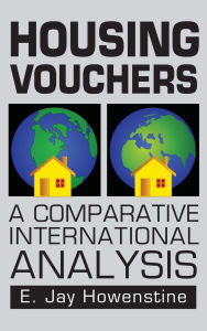 Title: Housing Vouchers: A Comparative International Analysis, Author: E. Jay Howenstine