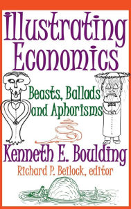 Title: Illustrating Economics: Beasts, Ballads and Aphorisms, Author: Kenneth E. Boulding