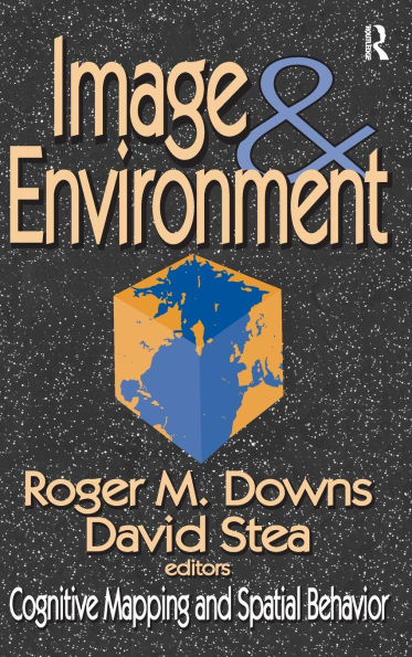 Image and Environment: Cognitive Mapping and Spatial Behavior / Edition 1