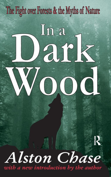 In a Dark Wood: A Critical History of the Fight Over Forests