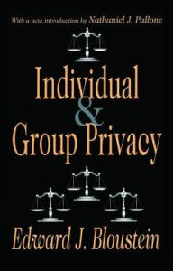 Title: Individual and Group Privacy, Author: Edward J. Bloustein