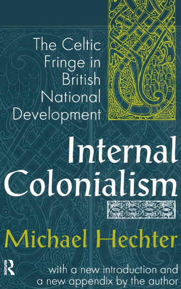 Internal Colonialism: The Celtic Fringe in British National Development