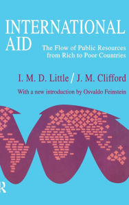 Title: International Aid: The Flow of Public Resources from Rich to Poor Countries / Edition 1, Author: J. M. Clifford