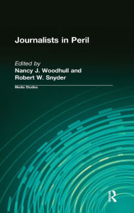 Title: Journalists in Peril, Author: Nancy J. Woodhull