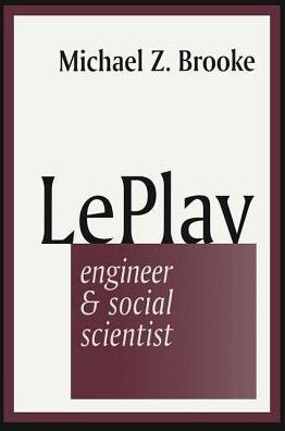 Le Play: Engineer and Social Scientist