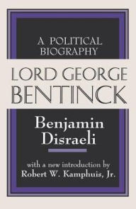 Title: Lord George Bentinck: A Political History, Author: Benjamin Disraeli