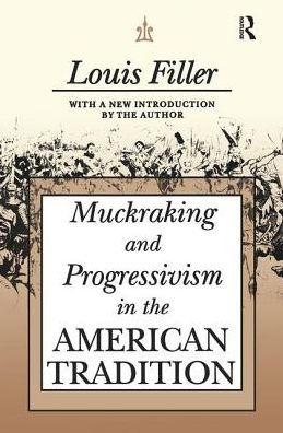 Muckraking and Progressivism the American Tradition