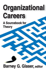 Title: Organizational Careers: A Sourcebook for Theory, Author: Barney Glaser