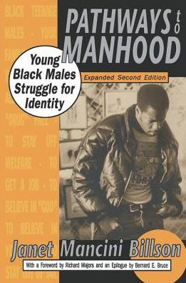 Pathways to Manhood: Young Black Males Struggle for Identity