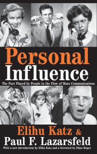 Title: Personal Influence: The Part Played by People in the Flow of Mass Communications, Author: Elihu Katz