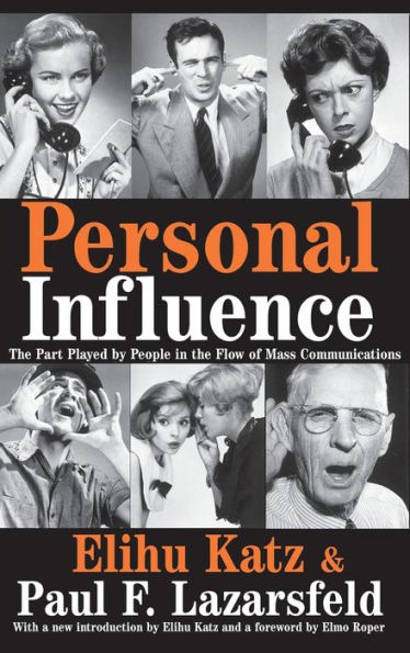 Personal Influence: the Part Played by People Flow of Mass Communications