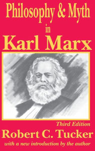 Title: Philosophy and Myth in Karl Marx, Author: Robert C. Tucker