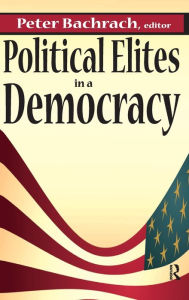 Title: Political Elites in a Democracy, Author: Peter Bachrach