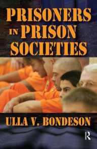 Title: Prisoners in Prison Societies, Author: Ulla Bondeson