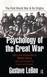 Title: Psychology of the Great War: The First World War and Its Origins, Author: Gustave Le Bon